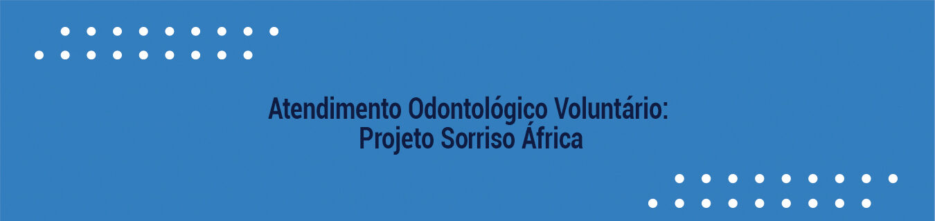 Palestra sobre “Atendimento Odontológico Voluntário: Projeto Sorriso África”