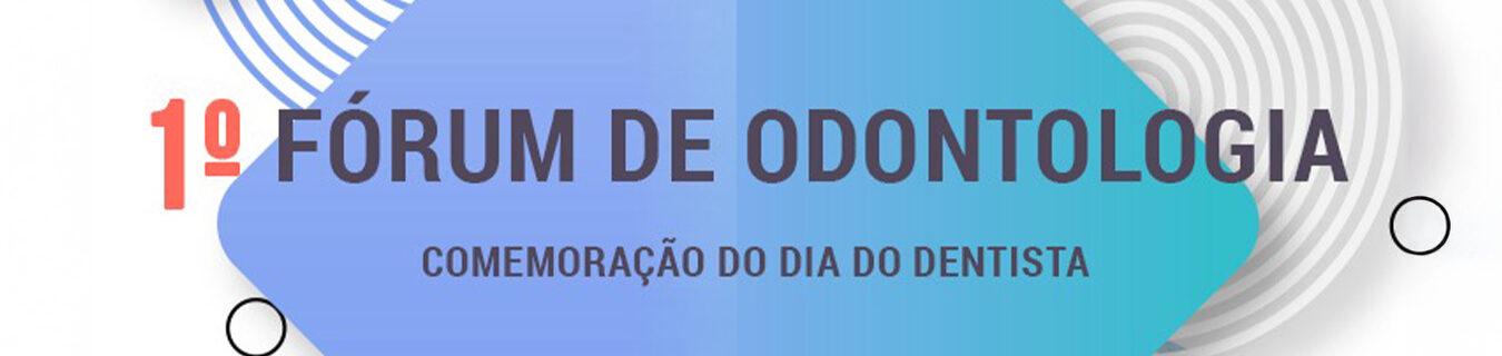 1º Fórum de Odontologia