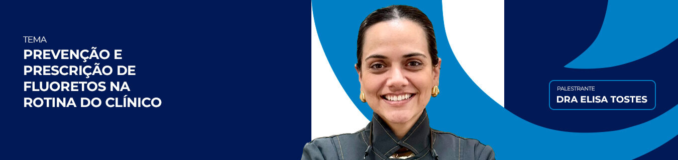 Prevenção e Prescrição de Fluoretos na Rotina do Clínico